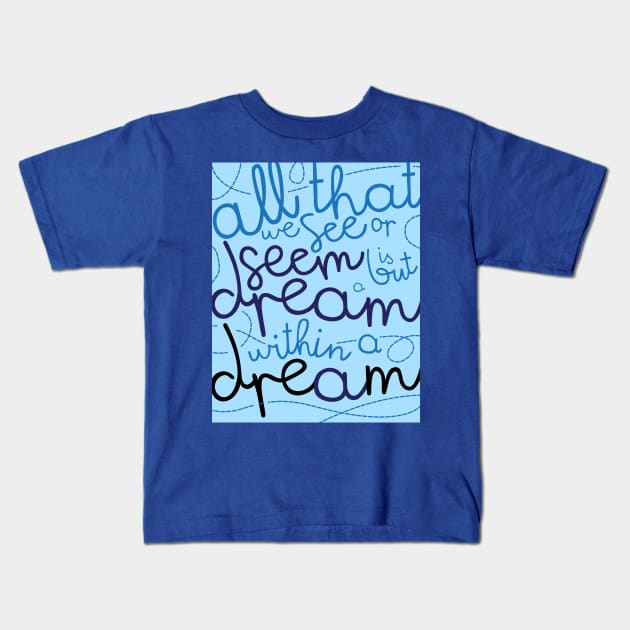 All That We See is A But A Dream Kids T-Shirt by daiese